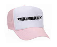 Load image into Gallery viewer, Kwitcherbitchin' Trucker Hat