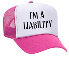 Load image into Gallery viewer, I’m A Liability Trucker Hat