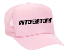 Load image into Gallery viewer, Kwitcherbitchin' Trucker Hat