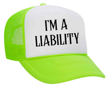 Load image into Gallery viewer, I’m A Liability Trucker Hat
