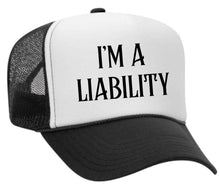 Load image into Gallery viewer, I’m A Liability Trucker Hat