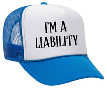 Load image into Gallery viewer, I’m A Liability Trucker Hat