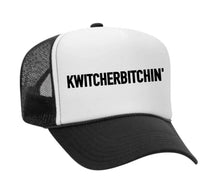 Load image into Gallery viewer, Kwitcherbitchin' Trucker Hat