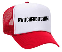 Load image into Gallery viewer, Kwitcherbitchin' Trucker Hat
