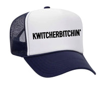 Load image into Gallery viewer, Kwitcherbitchin' Trucker Hat