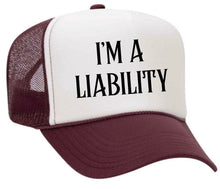 Load image into Gallery viewer, I’m A Liability Trucker Hat