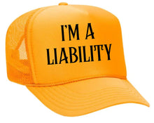 Load image into Gallery viewer, I’m A Liability Trucker Hat