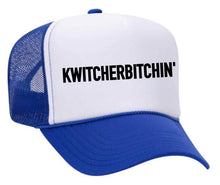 Load image into Gallery viewer, Kwitcherbitchin' Trucker Hat