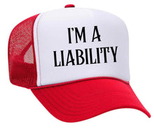 Load image into Gallery viewer, I’m A Liability Trucker Hat