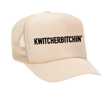 Load image into Gallery viewer, Kwitcherbitchin' Trucker Hat