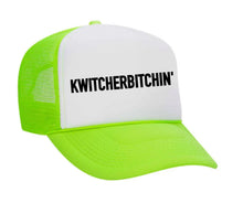 Load image into Gallery viewer, Kwitcherbitchin' Trucker Hat