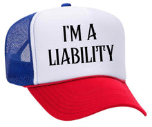 Load image into Gallery viewer, I’m A Liability Trucker Hat