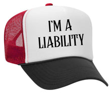 Load image into Gallery viewer, I’m A Liability Trucker Hat