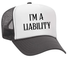 Load image into Gallery viewer, I’m A Liability Trucker Hat