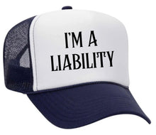 Load image into Gallery viewer, I’m A Liability Trucker Hat
