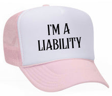 Load image into Gallery viewer, I’m A Liability Trucker Hat

