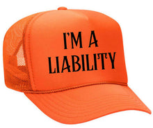Load image into Gallery viewer, I’m A Liability Trucker Hat
