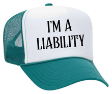 Load image into Gallery viewer, I’m A Liability Trucker Hat
