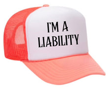 Load image into Gallery viewer, I’m A Liability Trucker Hat
