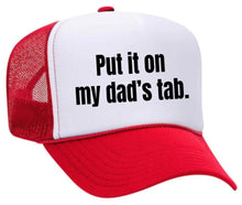Load image into Gallery viewer, Put It On My Dad’s Tab Trucker Hat
