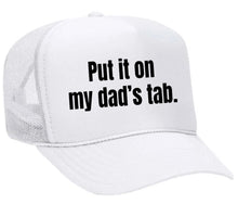 Load image into Gallery viewer, Put It On My Dad’s Tab Trucker Hat
