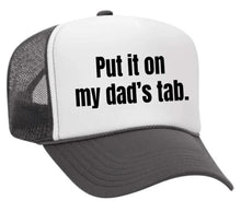 Load image into Gallery viewer, Put It On My Dad’s Tab Trucker Hat
