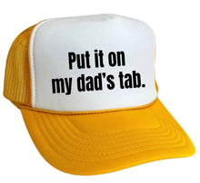 Load image into Gallery viewer, Put It On My Dad’s Tab Trucker Hat
