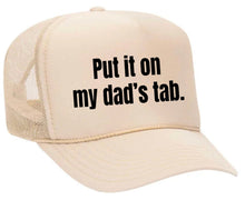 Load image into Gallery viewer, Put It On My Dad’s Tab Trucker Hat
