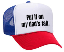 Load image into Gallery viewer, Put It On My Dad’s Tab Trucker Hat
