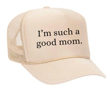 Load image into Gallery viewer, I&#39;m Such A Good Mom Trucker Hat
