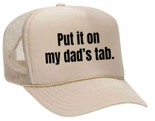 Load image into Gallery viewer, Put It On My Dad’s Tab Trucker Hat
