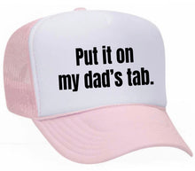 Load image into Gallery viewer, Put It On My Dad’s Tab Trucker Hat
