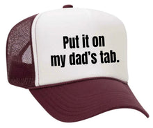 Load image into Gallery viewer, Put It On My Dad’s Tab Trucker Hat
