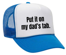 Load image into Gallery viewer, Put It On My Dad’s Tab Trucker Hat
