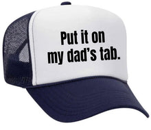 Load image into Gallery viewer, Put It On My Dad’s Tab Trucker Hat
