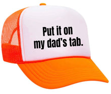 Load image into Gallery viewer, Put It On My Dad’s Tab Trucker Hat
