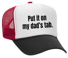 Load image into Gallery viewer, Put It On My Dad’s Tab Trucker Hat
