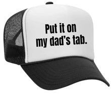 Load image into Gallery viewer, Put It On My Dad’s Tab Trucker Hat
