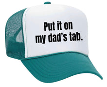 Load image into Gallery viewer, Put It On My Dad’s Tab Trucker Hat
