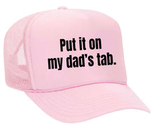 Load image into Gallery viewer, Put It On My Dad’s Tab Trucker Hat

