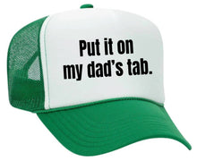 Load image into Gallery viewer, Put It On My Dad’s Tab Trucker Hat
