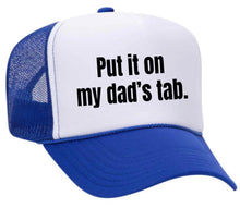 Load image into Gallery viewer, Put It On My Dad’s Tab Trucker Hat
